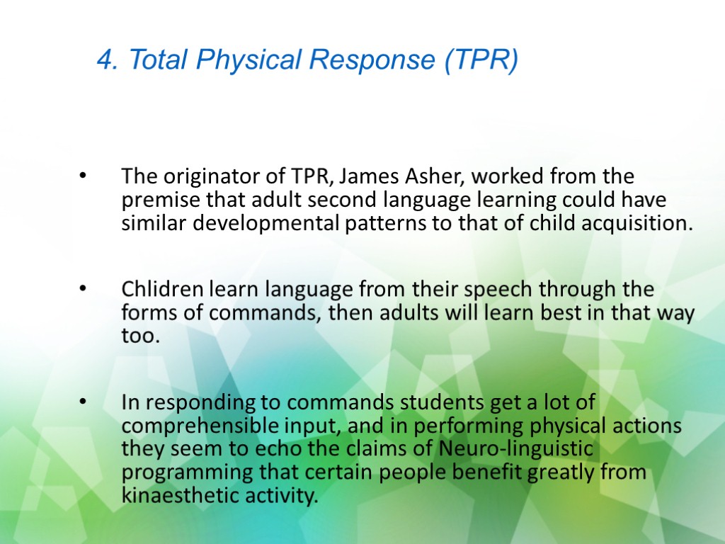 The originator of TPR, James Asher, worked from the premise that adult second language